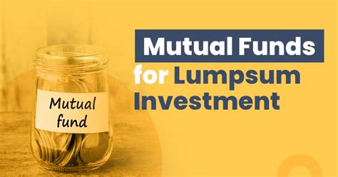 Best Mutual Funds For Lump Sum Investment In 2022