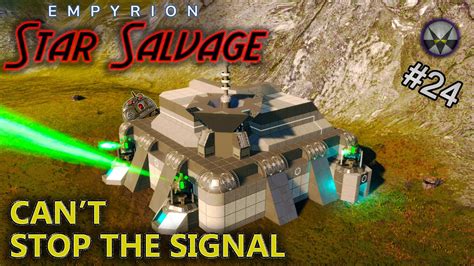 Empyrion Star Salvage EP24 Can T Stop The Signal YouTube