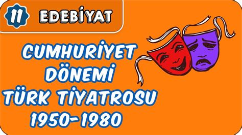 Cumhuriyet D Nemi T Rk Tiyatrosu S N F Edebiyat Youtube