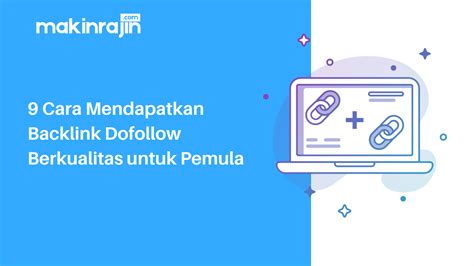 9 Cara Mendapatkan Backlink Dofollow Berkualitas Untuk Pemula