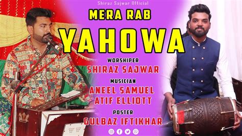 New Masih Geet 2021 Mera Rab Yahowa Live Worship By Shiraz Sajwar