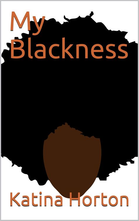 My Blackness By Katina Horton Goodreads