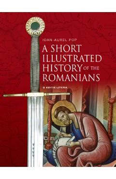 A Short Illustrated History Of The Romanians Ioan Aurel Pop