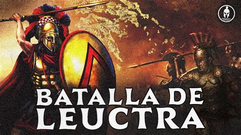 La Batalla de Leuctra 371 AC Así perdió Esparta su hegemonía YouTube