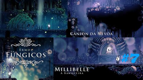 Hollow Knight 7 Cânion Da Névoa Ermos Fúngicos Quirrel Willoh Millibelle E Estação Da