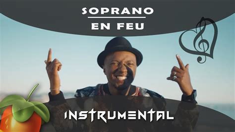 Soprano En Feu Instrumental Remake Sur Fl Studio Youtube