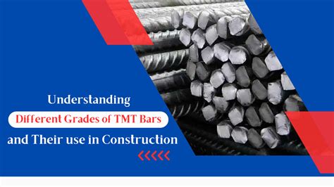 Understanding Different Grades Of TMT Bars And Their Use In