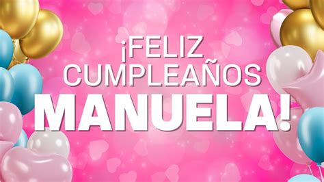 Feliz Cumplea Os Manuela Happy Birthday Manuela Youtube