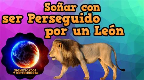 Qu Significa So Ar Con Leones Persigui Ndote Descubre El Verdadero