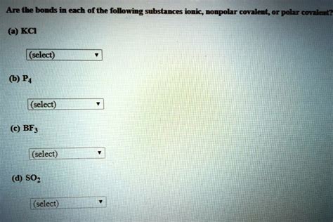 Solved Are The Bonds In Each Of The Following Substances Ionic