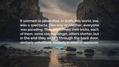 Elif Shafak Quote It Seemed To Jahan That In Truth This World Too