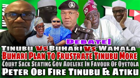 Debate Buhari Frustrate Tinubu More Peterobi Fire Atiku