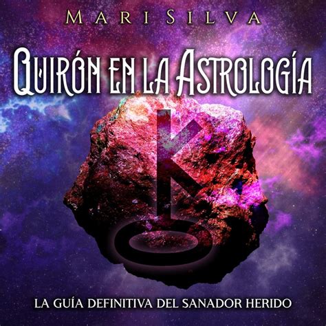 Quirón en la astrología La guía definitiva del sanador herido