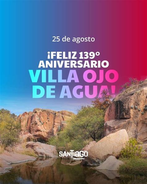 La Ciudad De Ojo De Agua Cumple Un Nuevo Aniversario Santiago Del Estero