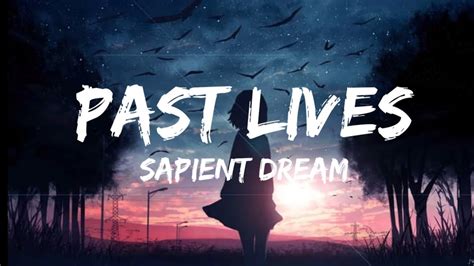 Sapient Dream Past Lives Lyrics Youtube