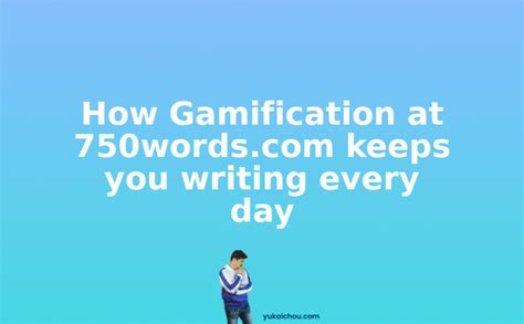 How Gamification At 750words Keeps You Writing Every Day Yu Kai Chou