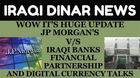 Jp Morgans V S Iraqi Banks Financial Partnership And Digital Currency