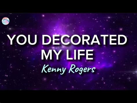 You Decorated My Life Kenny Rogers Lyrics YouTube