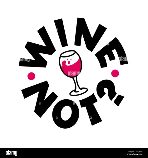 Wine Not Logo Stamp Quote Pun Quote Wine Not Text Lettering Vector