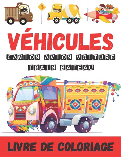 V Hicules Livre De Coloriage Camion Avion Voiture Train Bateau