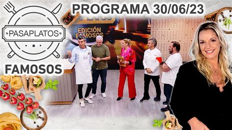 PASAPLATOS Edición Famosos con Carina Zampini Programa 30 06 23