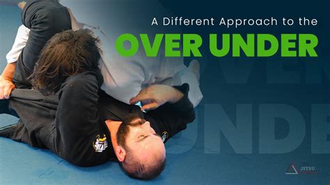 A Slightly Different Approach To The Old Over Under Pass Jiu Jitsu Legacy