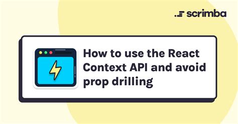 How To Use The React Context Api And Avoid Prop Drilling