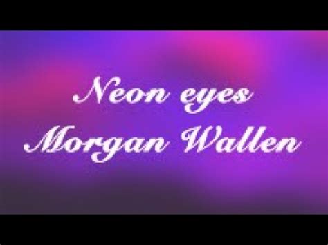 Neon Eyes Morgan Wallen Slowed Lyrics Youtube