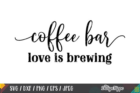 Coffee Bar Love Is Brewing Svg Dxf Png Eps Cricut Cut Files 283558