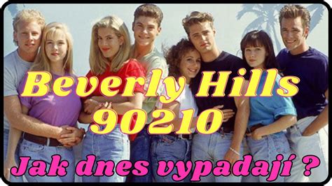 Jak Dnes Vypadaj Herci Ze Seri Lu Beverly Hills Youtube