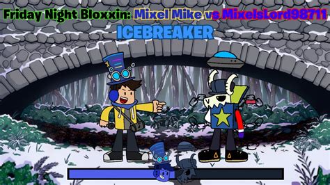 Friday Night Bloxxin Icebreaker Mixel Mike Vs Mixelslord Youtube