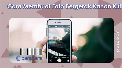 Cara Membuat Foto Bergerak Kanan Kiri Kekinian Seperti Video