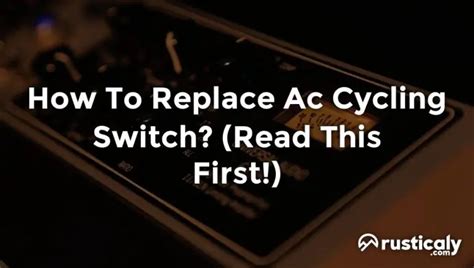 How To Replace Ac Cycling Switch Described For Everyone