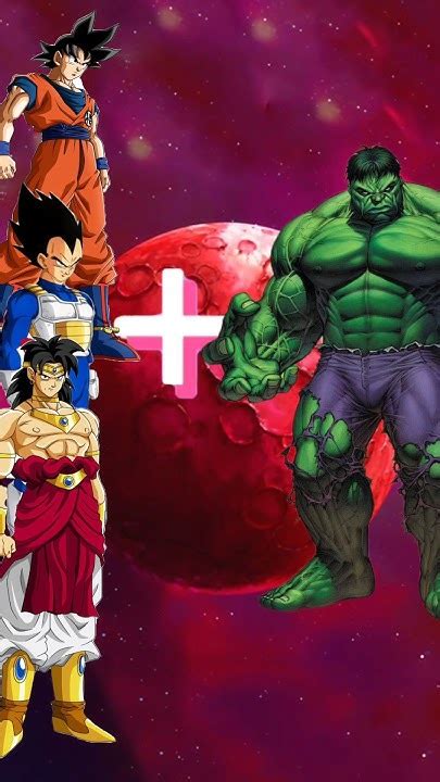 Who Is Stronger Hulk Vs Vegeta Andgokuand Broly Shorts Dbs Youtube