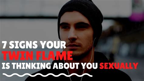 7 Signs Your Twin Flame Is Thinking Of You Sexually YouTube