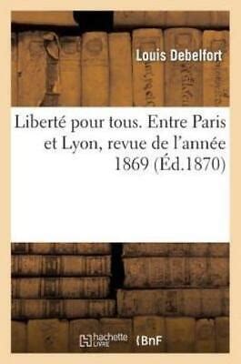 Libert Pour Tous Entre Paris Et Lyon Revue De L Ann E 1869