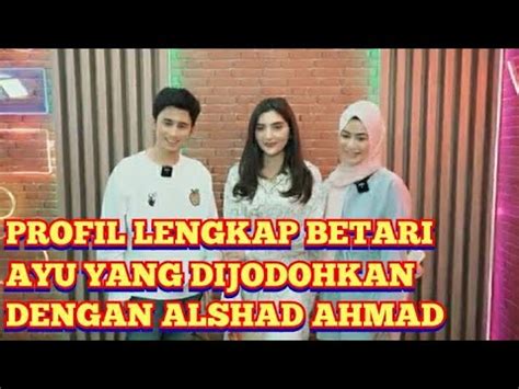 PROFIL LENGKAP BETARI AYU YANG DIJODOHKAN DENGAN ALSHAD AHMAD YouTube