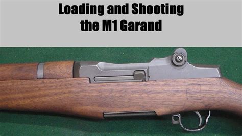 Loading And Shooting The M1 Garand Youtube