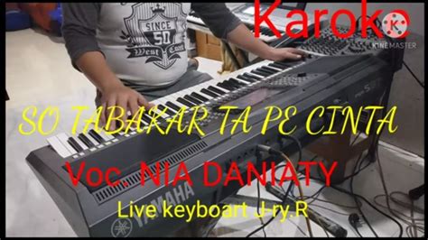 Karoke SO TABAKAR TA PE CINTA Nia Daniaty Live Keyboart J Ry R YouTube