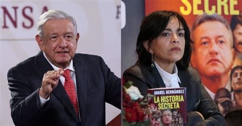 Amlo Truena Contra Anabel Hernández Por Su Nuevo Libro La Historia Secreta “es Una Vil