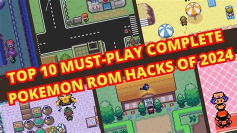 Top 10 Must Play Complete Pokemon ROM Hacks Of 2024 Pokemoncoders