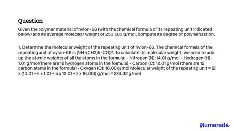 Solved Given The Polymer Material Of Nylon 66 With The Chemical Formula Of Its Repeating Unit