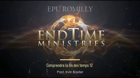 Comprendre La Fin Des Temps Past Irvin Baxter Youtube