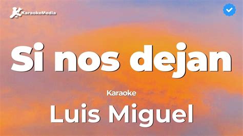 Luis Miguel Si Nos Dejan Karaoke Instrumental Youtube