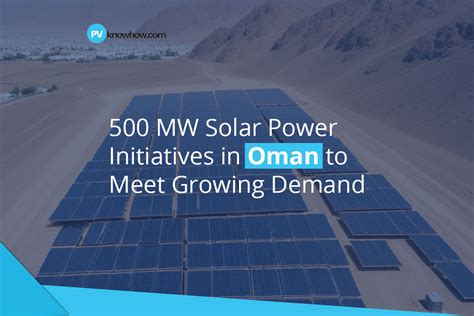 500 Mw Solar Power Initiatives In Oman To Meet Demand