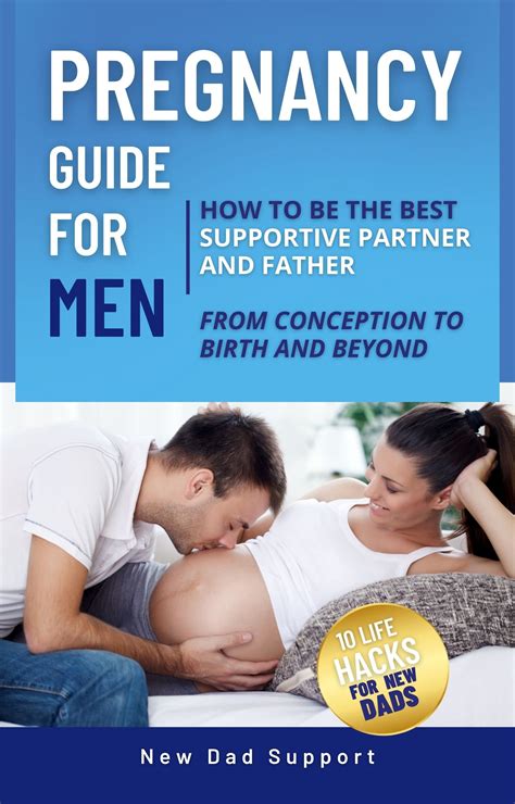 Pregnancy Guide For Men How To Be The Best Supportive Partner And