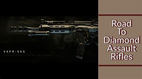 Road To Diamond Assault Rifles Vapr Xkg Youtube