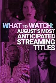 What To Watch August S Most Anticipated Streaming Titles Tv Episode