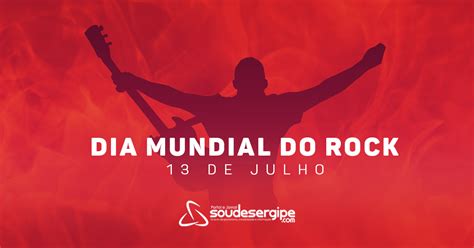 O Dia Mundial Do Rock Para Os Brasileiros Portal Sou De Sergipe