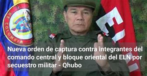 Nueva Orden De Captura Contra Integrantes Del Comando Central Y Bloque